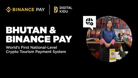 Bhutan and Binance Pay partner to launch world's first national-level crypto tourism payment system - Morningstar