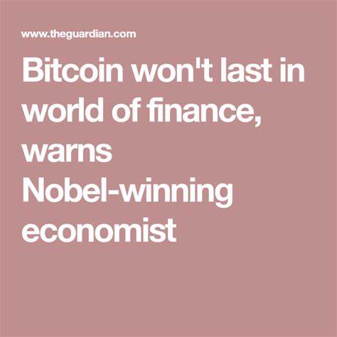 Bitcoin won't last in world of finance, warns Nobel-winning economist - The Guardian