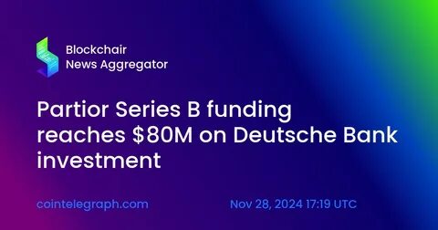 Partior Raises $80M Funding With Investment From Deutsche Bank - Cryptonews