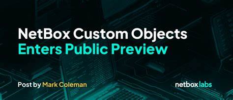 NetBox Custom Objects Is Now in Public Preview