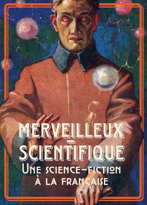 French 'merveilleux-scientifique' fiction reframed reality Essays