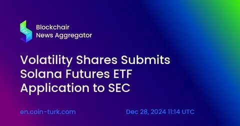 Volatility Shares Leads with Two Solana Futures ETFs, Fueling Institutional Interest - Coinfomania