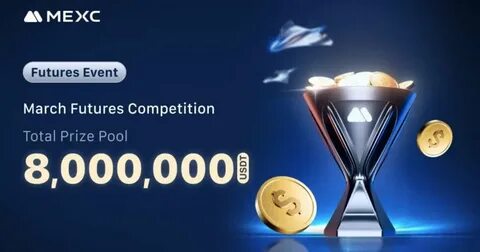 MEXC Launches March Futures Competition with Prize Pool of Up to 8 Million USDT - GlobeNewswire