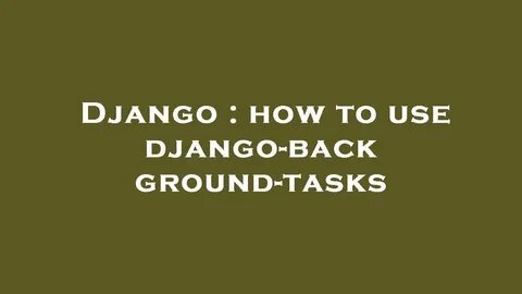 Background Tasks feature merged into Django