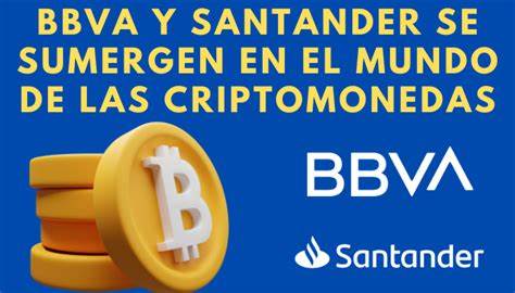 Santander And BBVA Plan Crypto Offerings By 2025 - Finimize