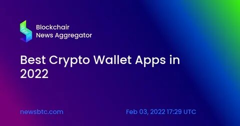 Best Crypto Wallet Apps in 2022 - NewsBTC