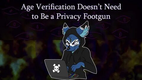 Age Verification Doesn't Need to Be a Privacy Footgun