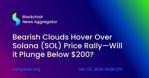 Bearish Clouds Hover Over the Solana (SOL) Price Rally Despite a Rebound—Here’s Why! - Coinpedia Fintech News