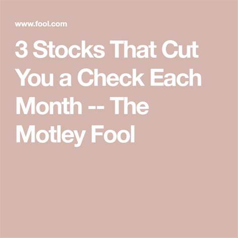 ​​3 Stocks That Cut You a Check Each Month