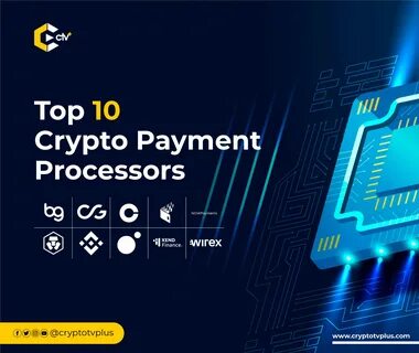 Top 10 Crypto Payment Processors - CryptoTvplus