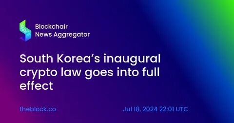 South Korea’s inaugural crypto law goes into full effect - The Block