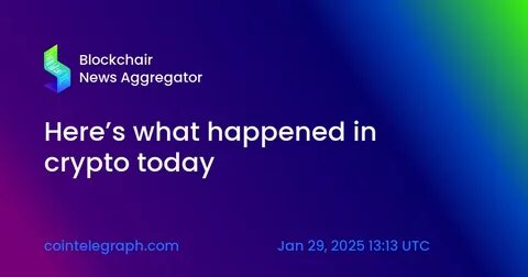Here’s what happened in crypto today - Crypto Adventure