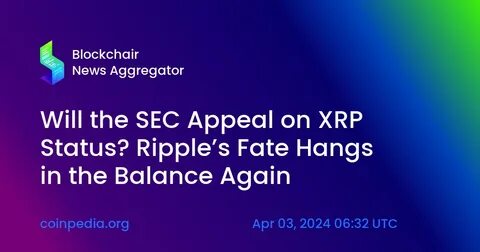 Ripple’s XRP Surges as SEC Appeal Deadline Ignite Confusion Among Investors - The Currency analytics