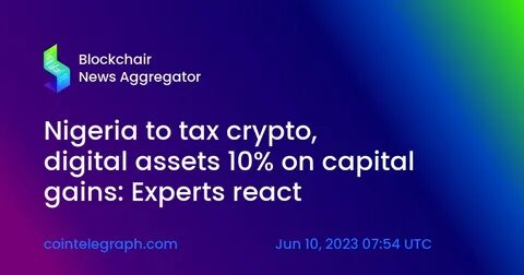 Nigeria to enforce crypto taxation under proposed law: Report - Mariblock