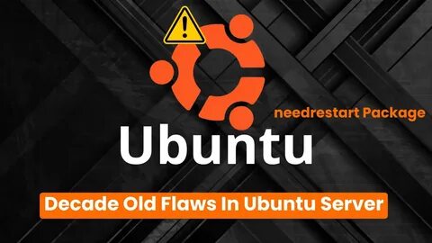 Decade-old local privilege escalation bugs impacts Ubuntu needrestart package - Security Affairs