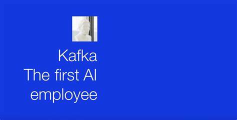 Kafka, the first AI Employee