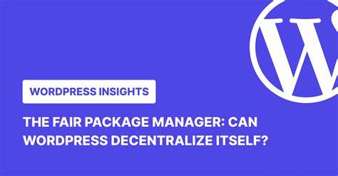 WordPress Turmoil and the Fair Package Manager