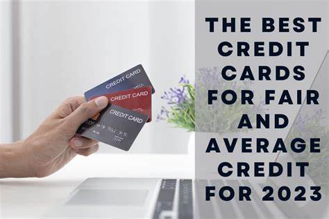 Got Fair or Average Credit? These Are the Best Cards to Raise Your Credit Score Even Higher