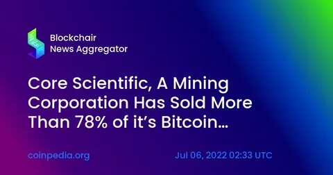 Mining firm, Core Scientific loses $1.7 billion in 2022 - CryptoTvplus