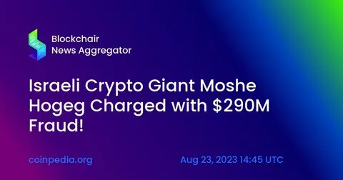 Crypto investors burnt again by Israeli entrepreneur Moshe Hogeg - Protos