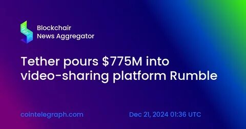 Video-Sharing Platform Rumble Nabs $775M Investment From Crypto Stablecoin Venture Tether - Hollywood Reporter