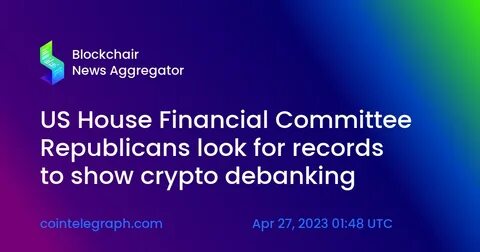 US advances ‘debanking’ bill; new ChokePoint docs disappoint - CoinGeek