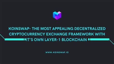 KOINSWAP - The Most Appealing Decentralized Cryptocurrency Exchange Framework With It’s Own Layer-1 Blockchain - Yahoo Finance
