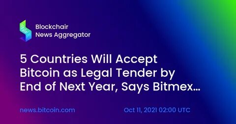 BitMEX CEO: Five Countries Will Accept Bitcoin As Legal Tender By The End Of 2022