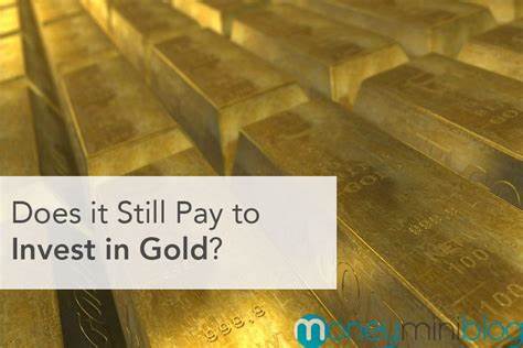 Does It Still Pay To Invest in Gold? - Investopedia