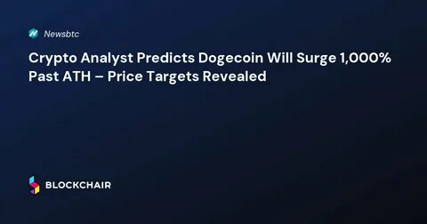 Crypto Analyst Predicts Dogecoin Will Surge 1,000% Past ATH – Price Targets Revealed - TradingView