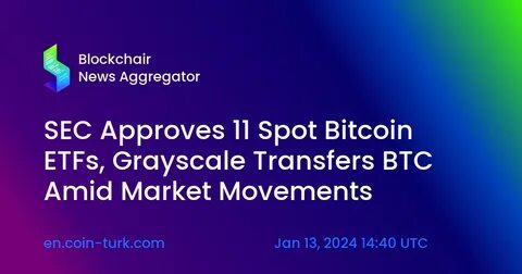 SEC approves 11 spot bitcoin ETFs, with trading likely set to start tomorrow - The Block