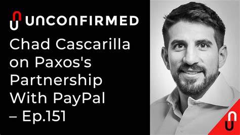 Chad Cascarilla on Paxos’s Partnership With PayPal - Unchained