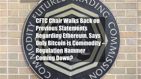 CFTC Chair Says Ethereum Is a Commodity—Despite Gensler’s ‘Bitcoin Only’ Position - Decrypt