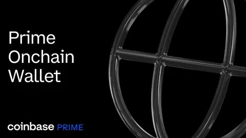 Introducing Coinbase Prime Onchain Wallet: The easiest and most trusted gateway to operate onchain - Coinbase