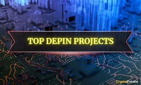 Top DePIN projects to follow in 2024 - AMBCrypto News