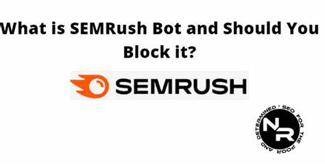 Should I block the Semrush bot?