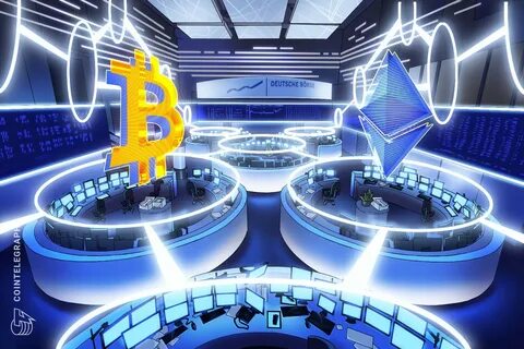 Deutsche Boerse to launch Bitcoin, Ether institutional custody: Report - Cointelegraph
