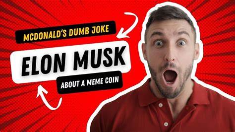 McDonald’s Dumb Joke With Elon Musk About A Meme Coin Has Led To Possible Crypto Scams - Forbes