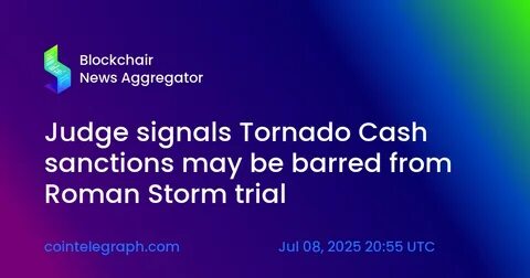 Judge signals Tornado Cash sanctions may be barred from Roman Storm trial