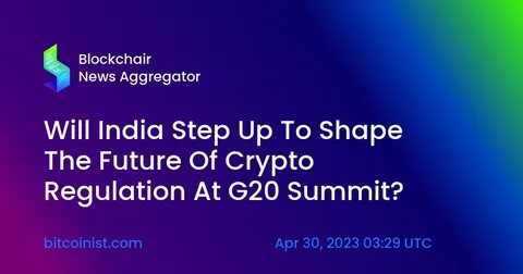 India To Shape The Future Of Crypto Regulation At G20 Summit - Bitcoinist