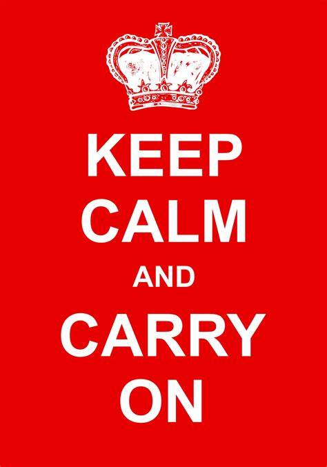 Keep Calm and Carry On