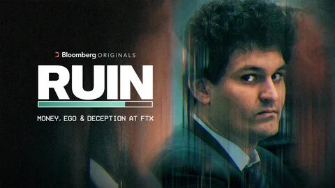 RUIN: Money, Ego and Deception at FTX - Bloomberg