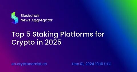 Top 4 Crypto Staking Platforms For 2025 - Crypto Times
