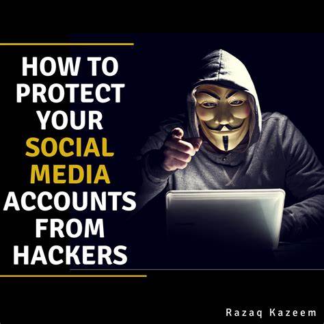 How to Protect Your Social Media Accounts from Hackers