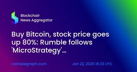 Buy Bitcoin, stock price goes up 80%: Rumble follows 'MicroStrategy' strategy - Cointelegraph