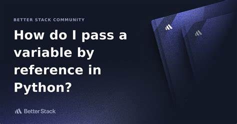 python - How do I pass a variable by reference? - Stack Overflow