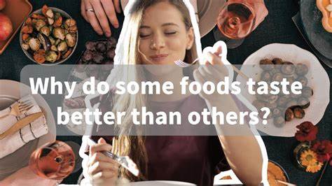 Why Some Tastes Are Better Than Others