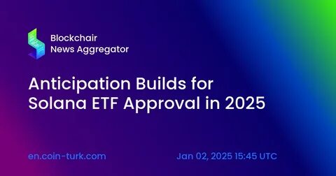 Industry Leaders Discuss the Prospects of a Solana ETF Approval in 2025