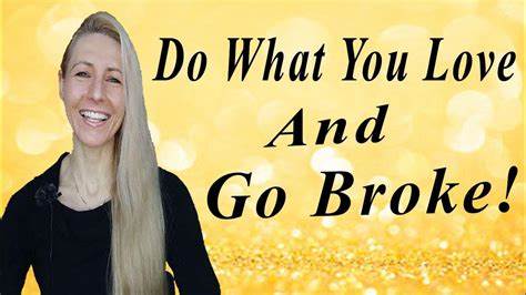 The fallacy behind 'do what you love, the money will follow'