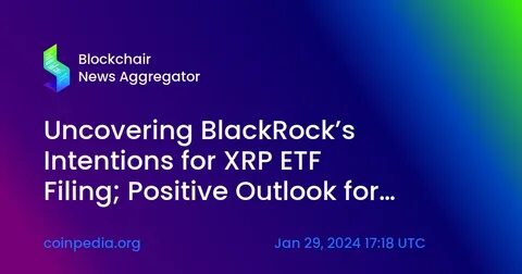 BlackRock Eyes XRP ETF Filing After SEC Lawsuit Conclusion - Coinpedia Fintech News